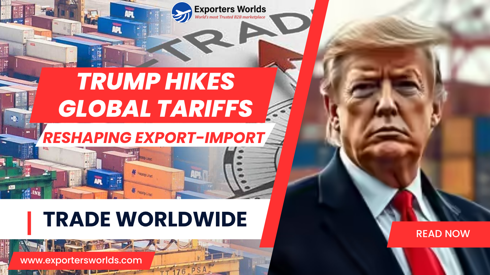 Trump Hikes Global Tariffs, Reshaping Export-Import Trade Worldwide